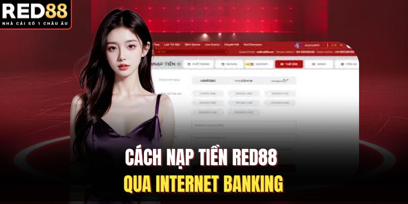 Cách nạp tiền RED88 qua Internet Banking
