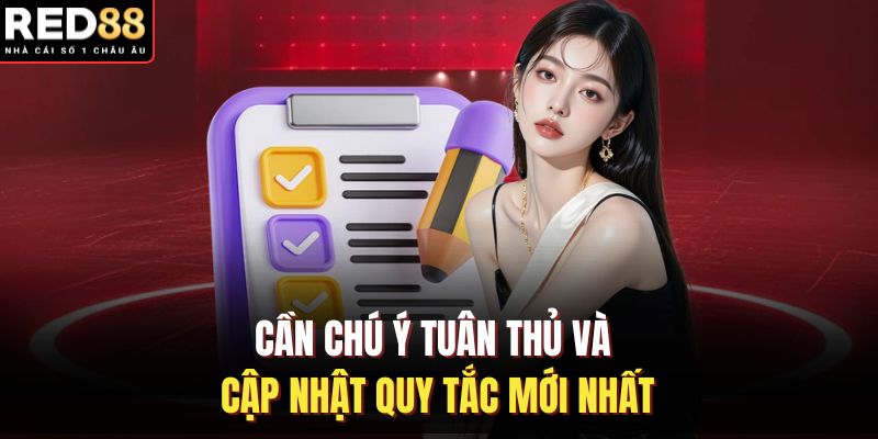 Cần chú ý tuân thủ và cập nhật quy tắc mới nhất