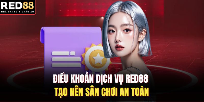 Điều khoản dịch vụ RED88 tạo nên sân chơi an toàn