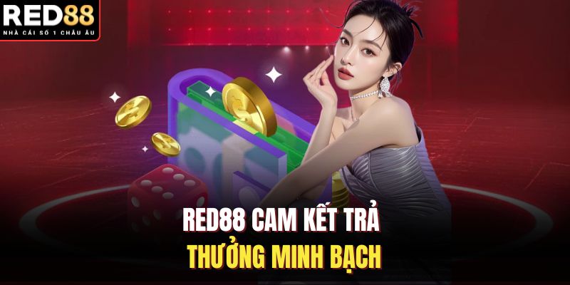 RED88 cam kết trả thưởng minh bạch
