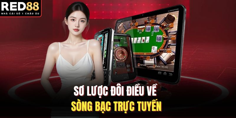 Sơ lược đôi điều về sòng bạc trực tuyến