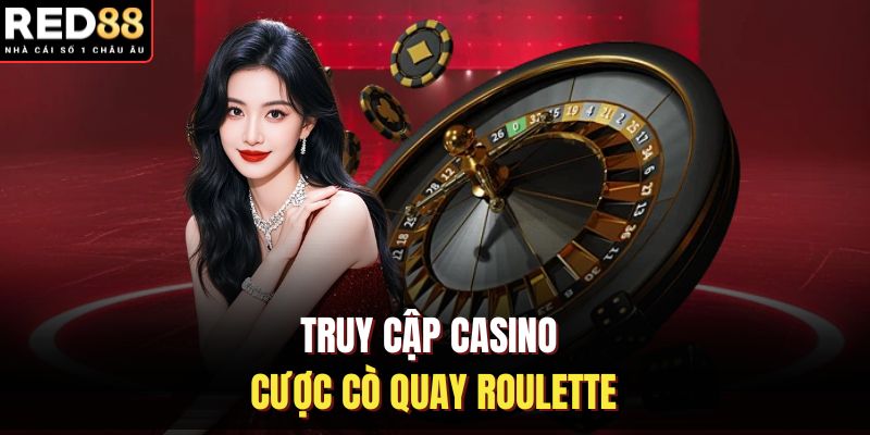 Truy cập casino cược cò quay Roulette